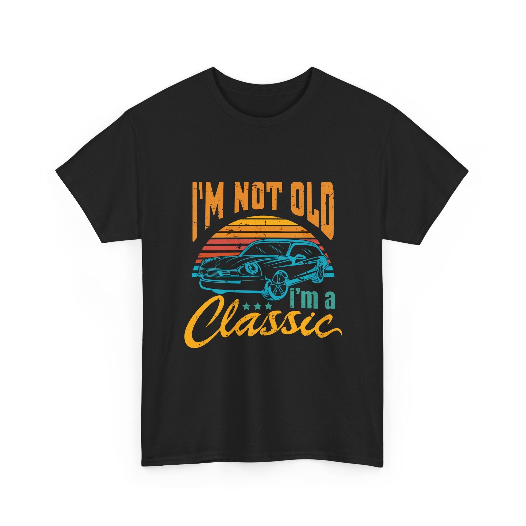 I'm Not Old I'm a Classic Vintage Style T- Shirt Printify