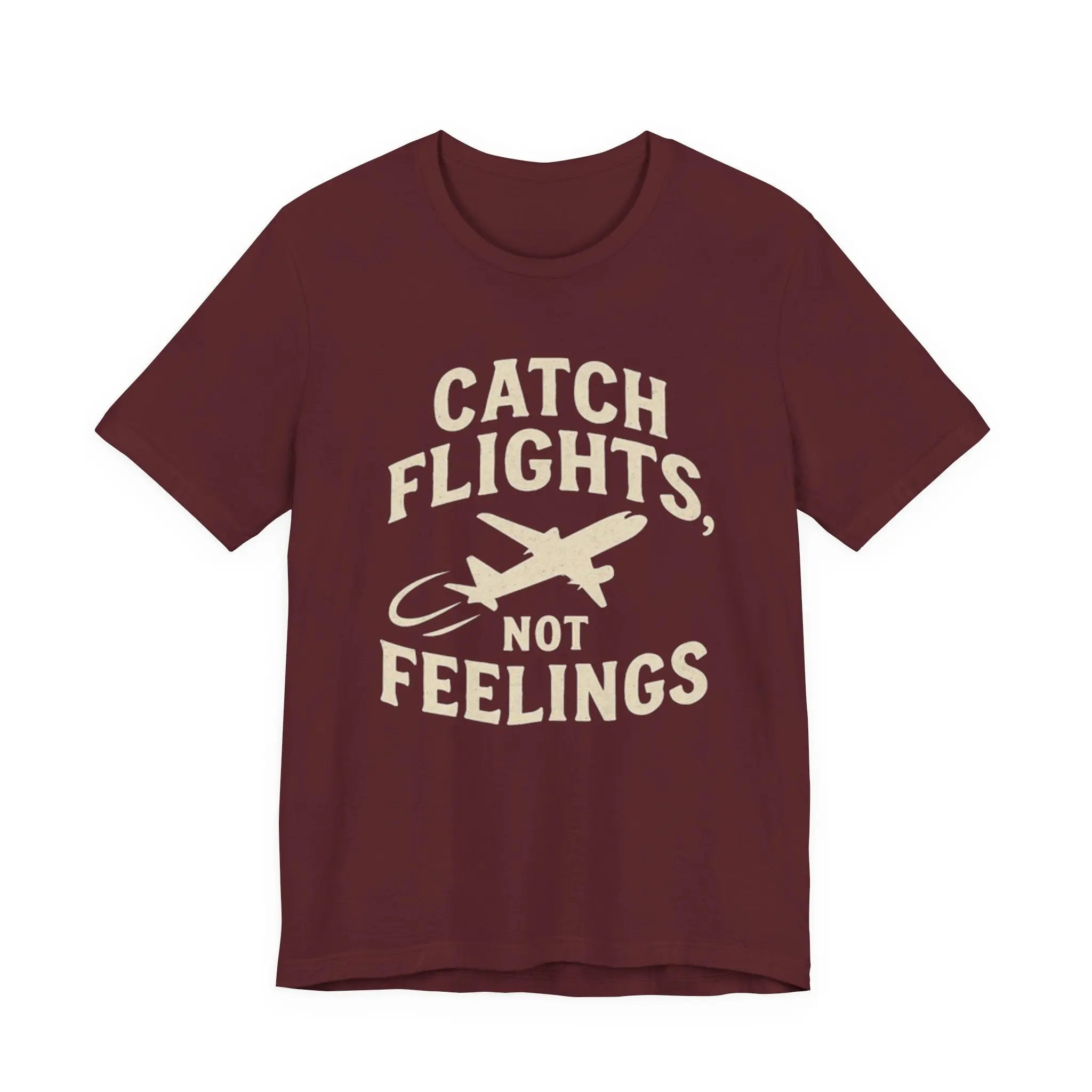 Catch Flights Not Feelings Cotton T-Shirt Printify