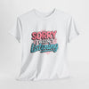 Sorry I Wasn't Listening Sarcastic T-Shirt Printify