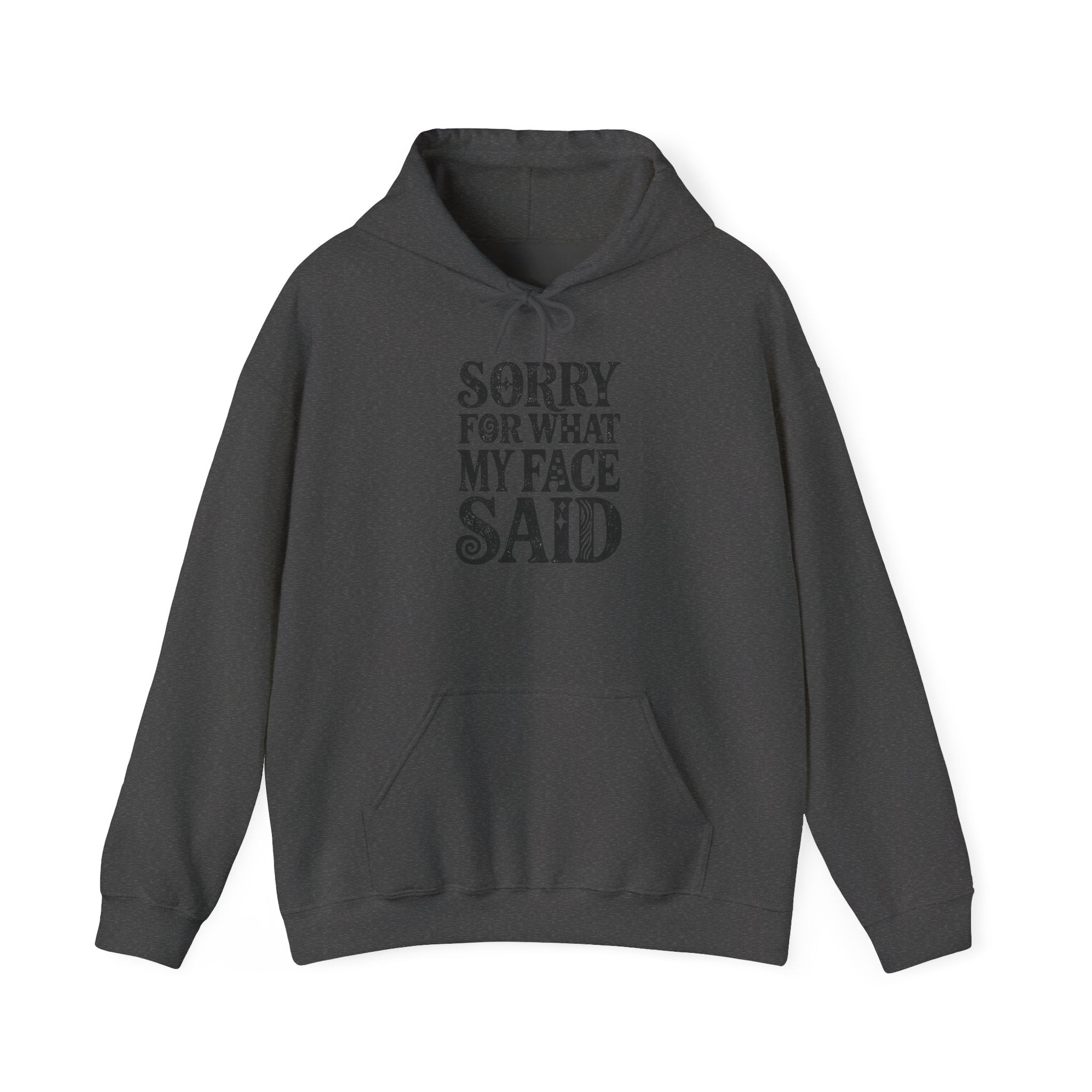 "Sorry For What My Face Said" Funny Hoodie Printify