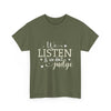 We Listen & We Don't Judge Unisex Tee Printify
