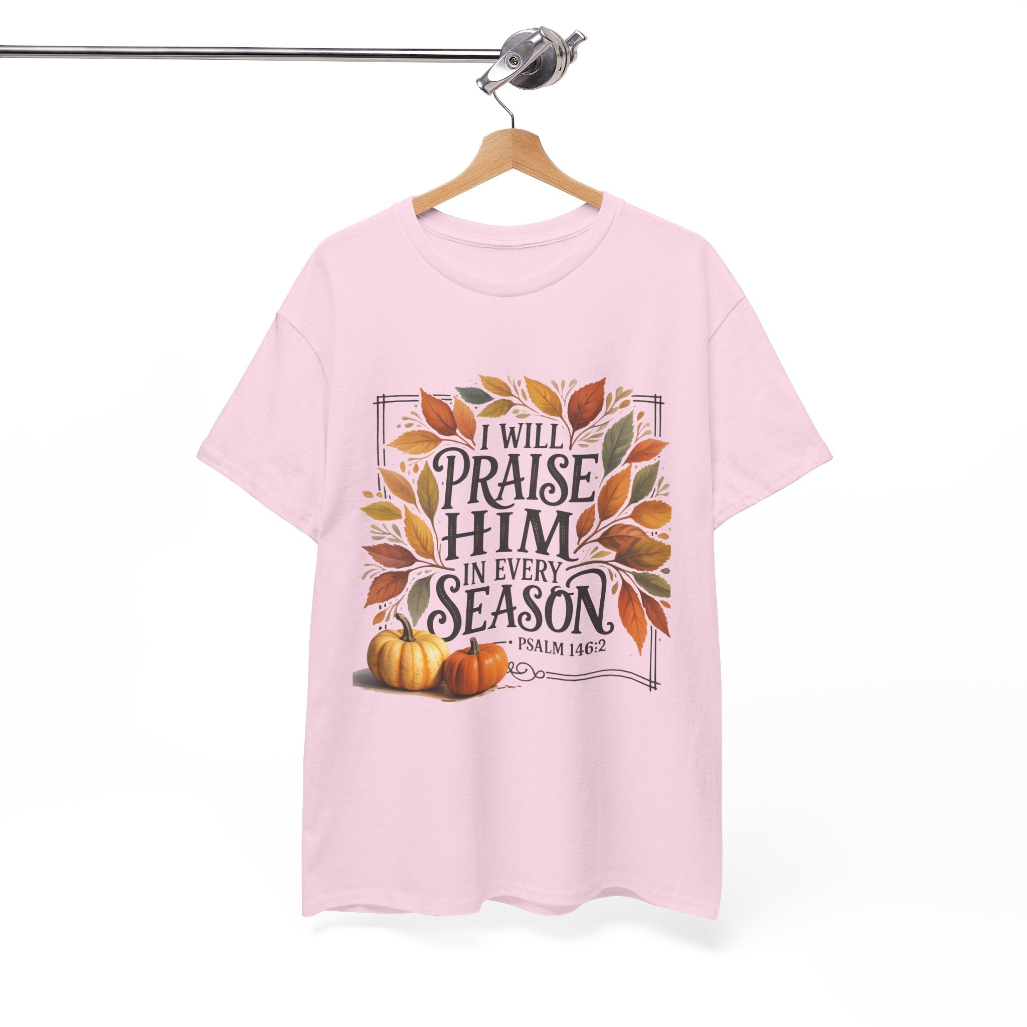 "I Will Praise Him in Every Season" Fall-Inspired Unisex T- Shirt Printify