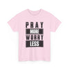Pray More Worry Less Inspirational T-Shirt Printify