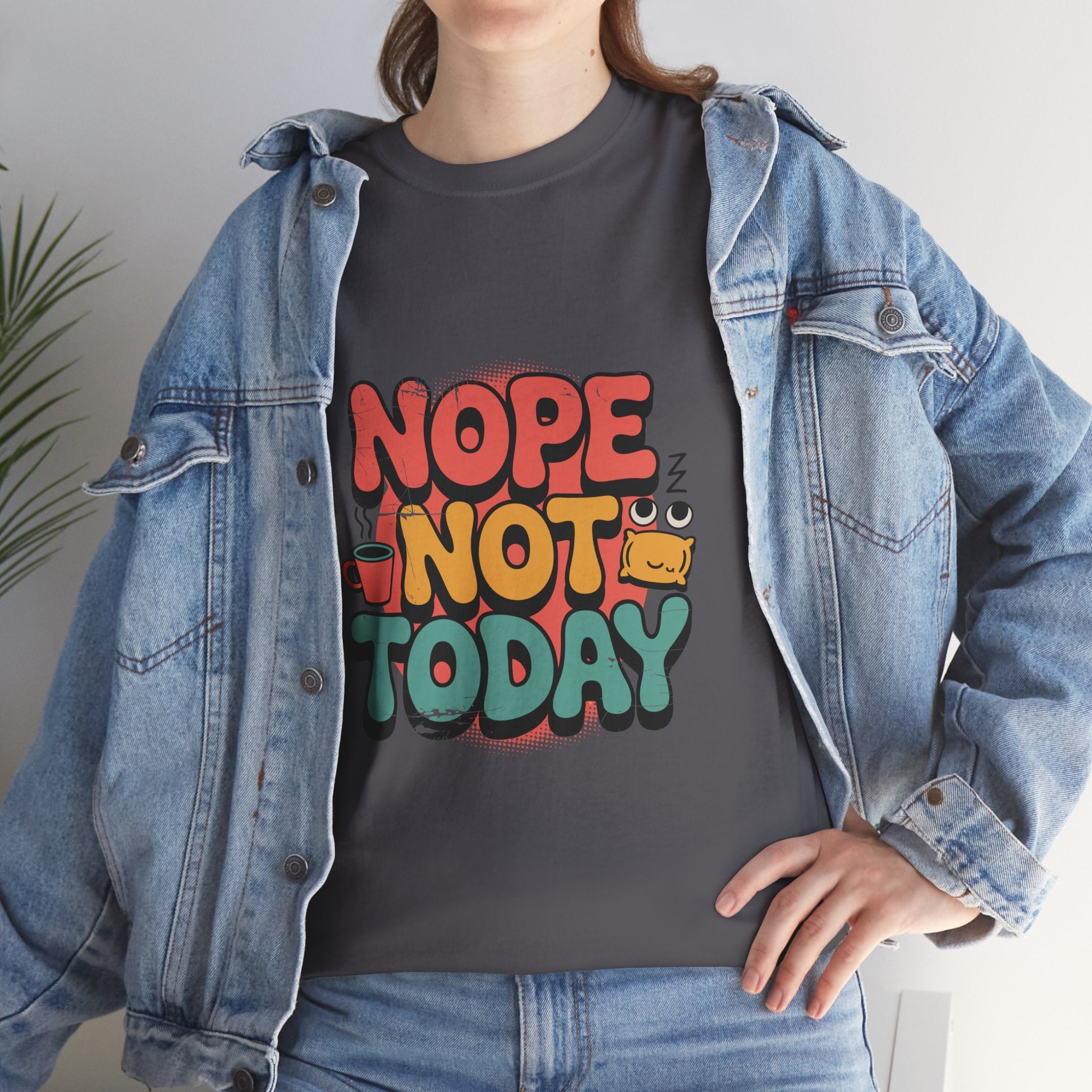 Nope Not Today Funny Graphic T-Shirt Printify