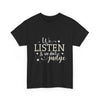 We Listen & We Don't Judge Unisex Tee Printify
