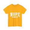 NOPE Not Today  Funny Graphic T-Shirt Printify