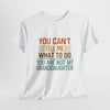 You Can't Tell Me What to Do Unisex T-Shirt Printify