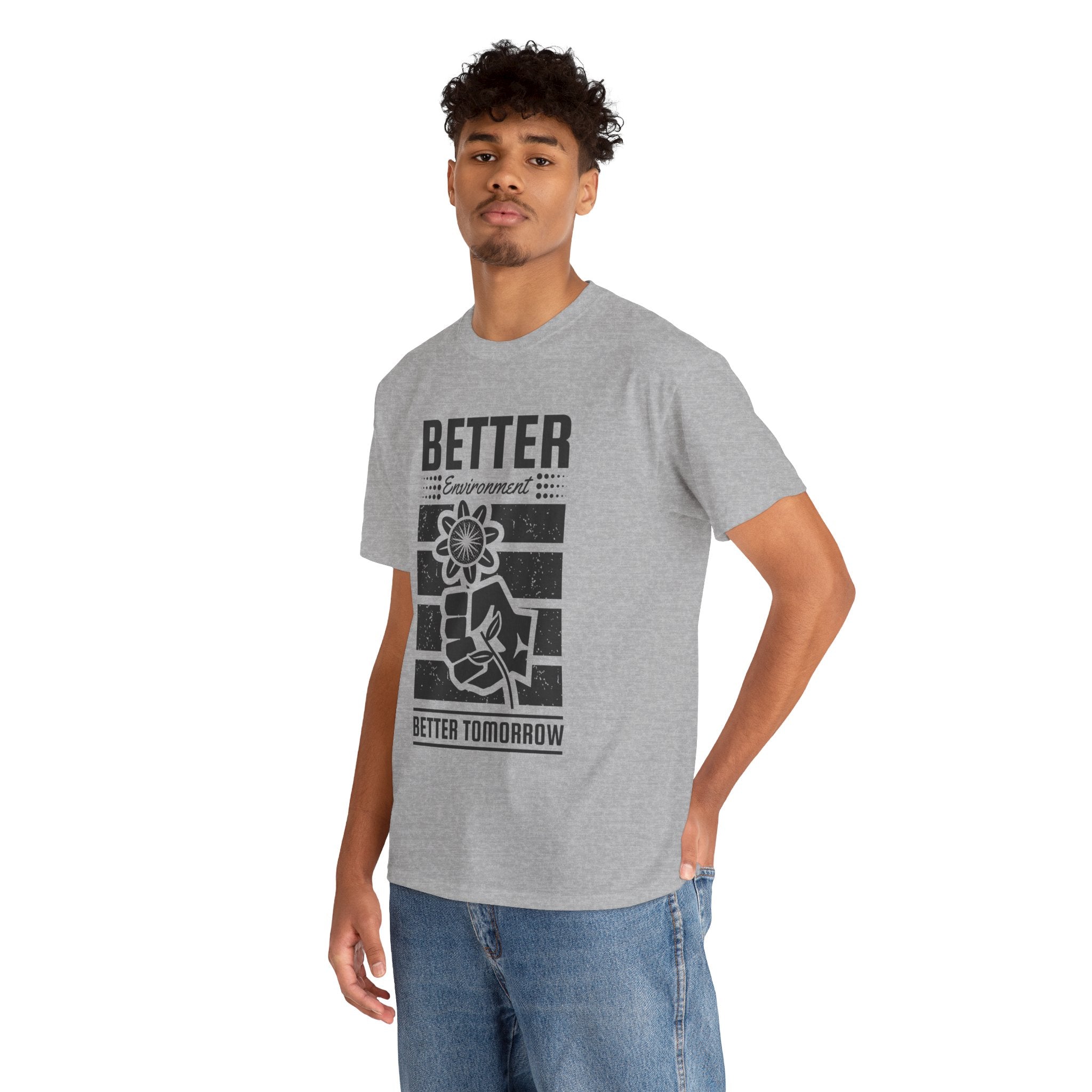 'Better Environment, Better Tomorrow Unisex T- Shirt Printify