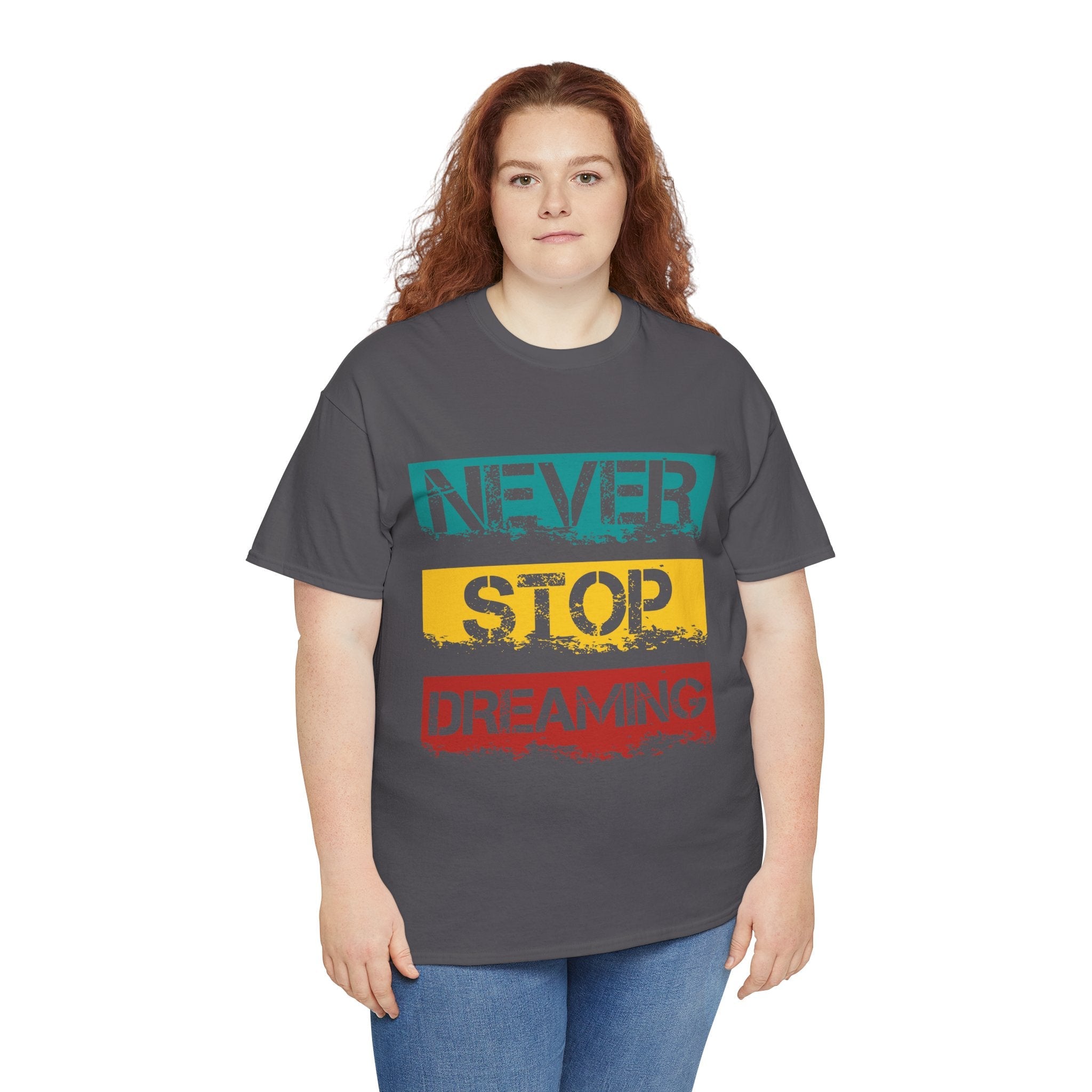 'Never Stop Dreaming' Motivational Unisex T Shirt Printify