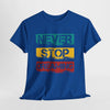'Never Stop Dreaming' Motivational Unisex T Shirt Printify