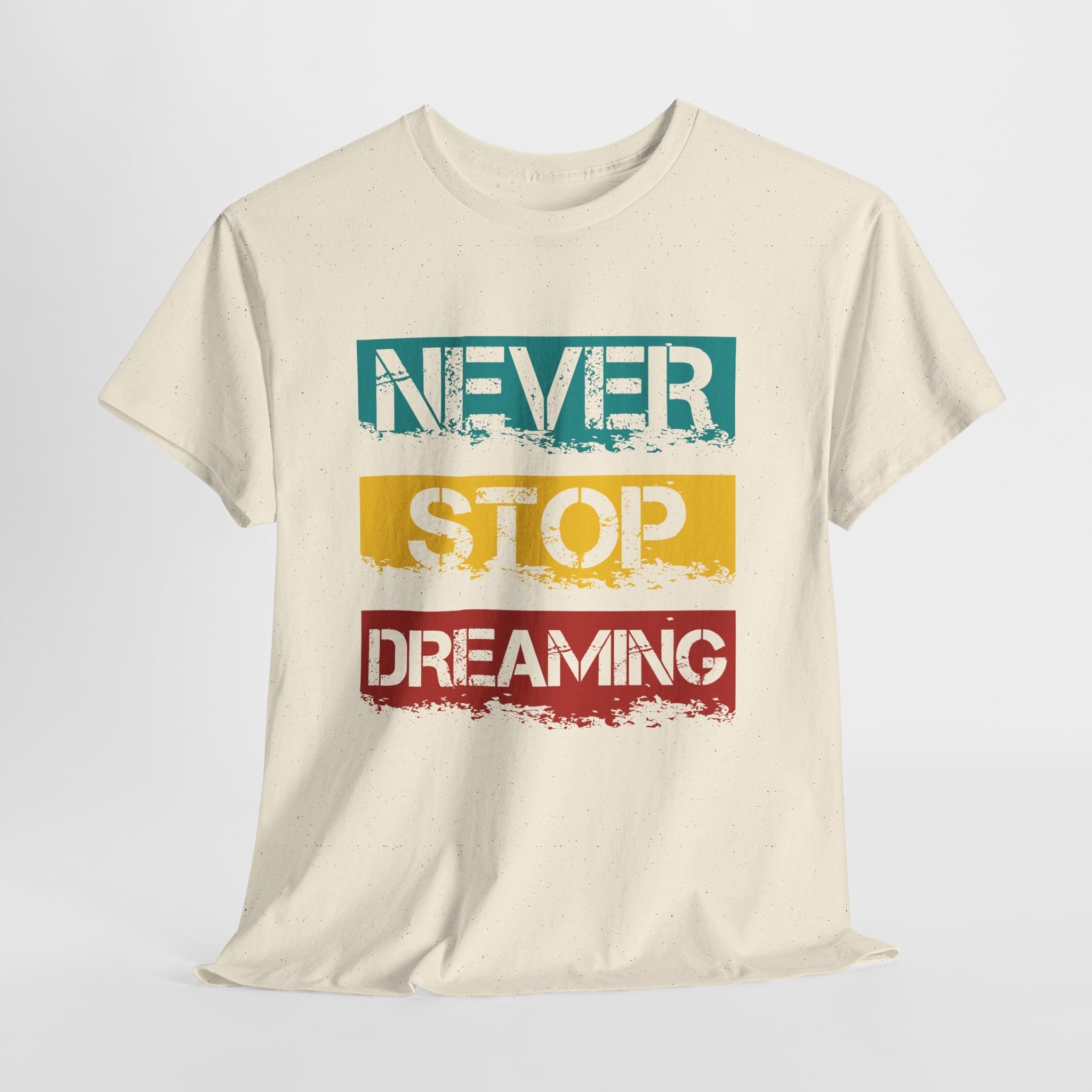 'Never Stop Dreaming' Motivational Unisex T Shirt Printify