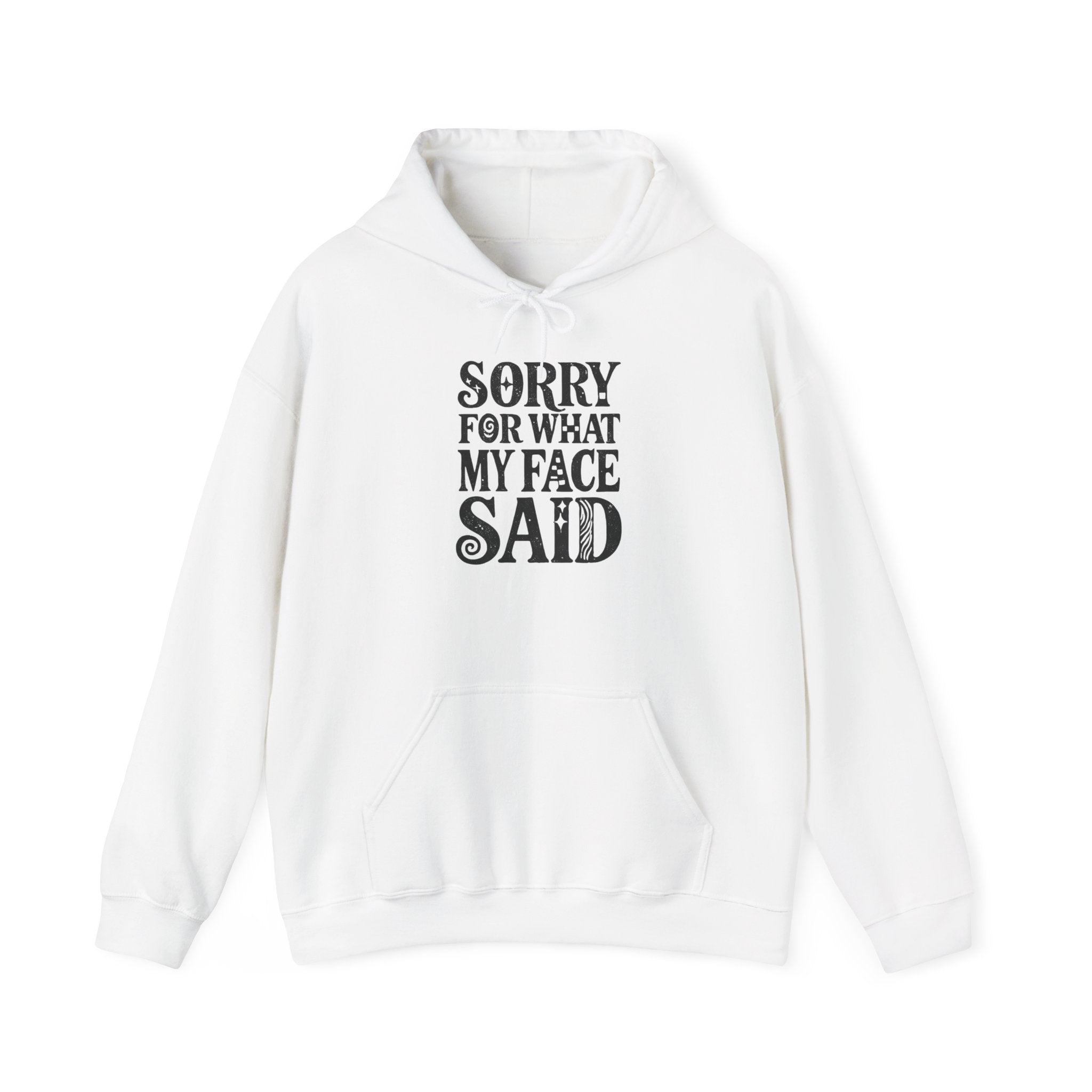 "Sorry For What My Face Said" Funny Hoodie Printify