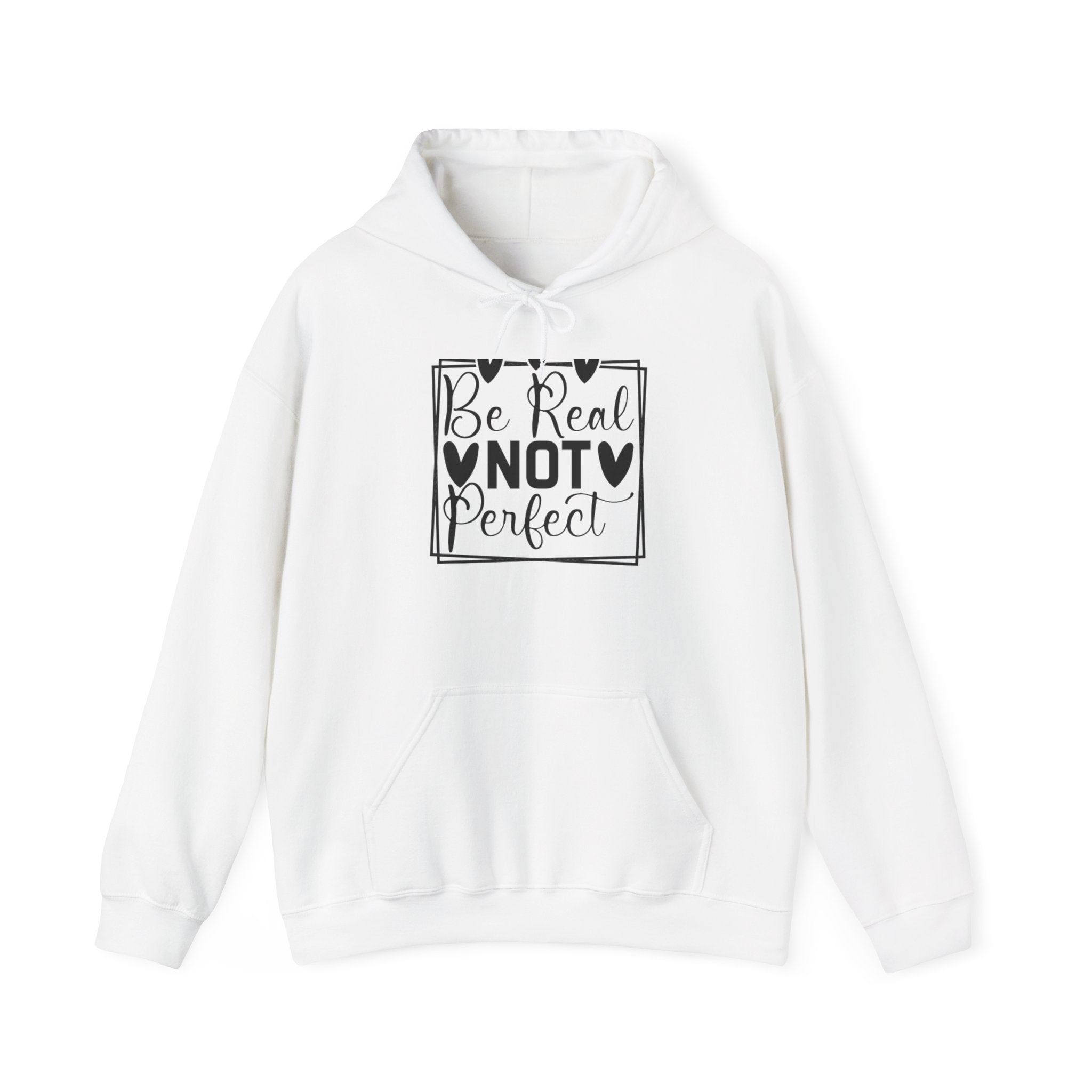 "Be Real Not Perfect" Motivational  Hoodie Printify