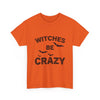 Witches Be Crazy Halloween T-Shirt Printify