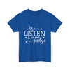 We Listen & We Don't Judge Unisex Tee Printify