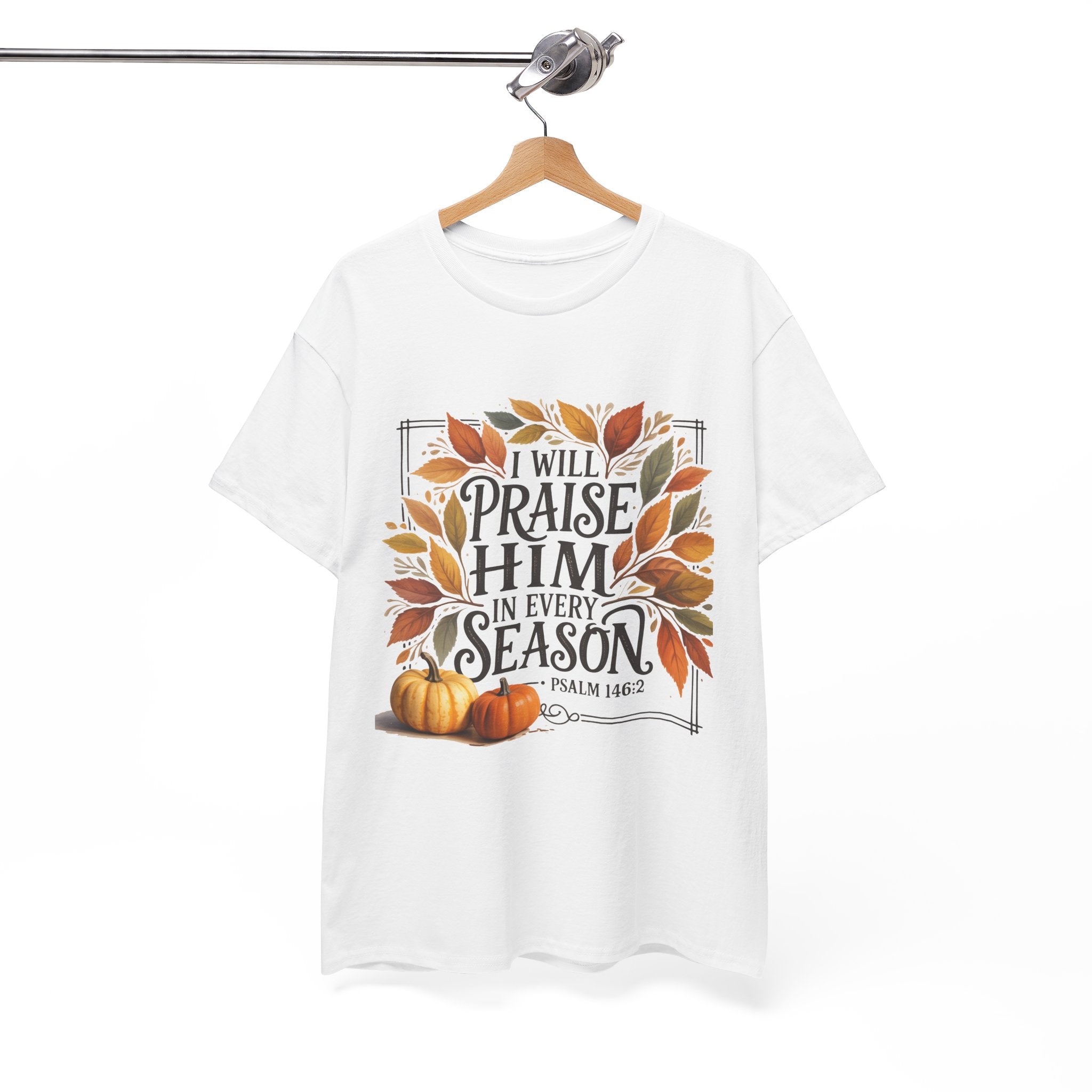 "I Will Praise Him in Every Season" Fall-Inspired Unisex T- Shirt Printify